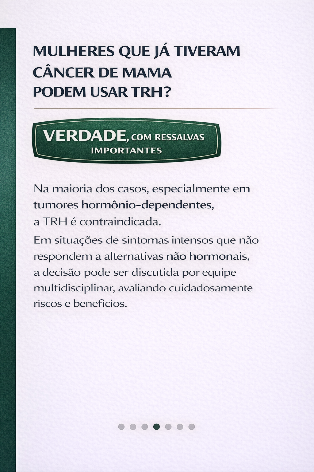 “Quem já teve câncer de mama não pode usar TRH?” — VERDADE, com ressalvas.